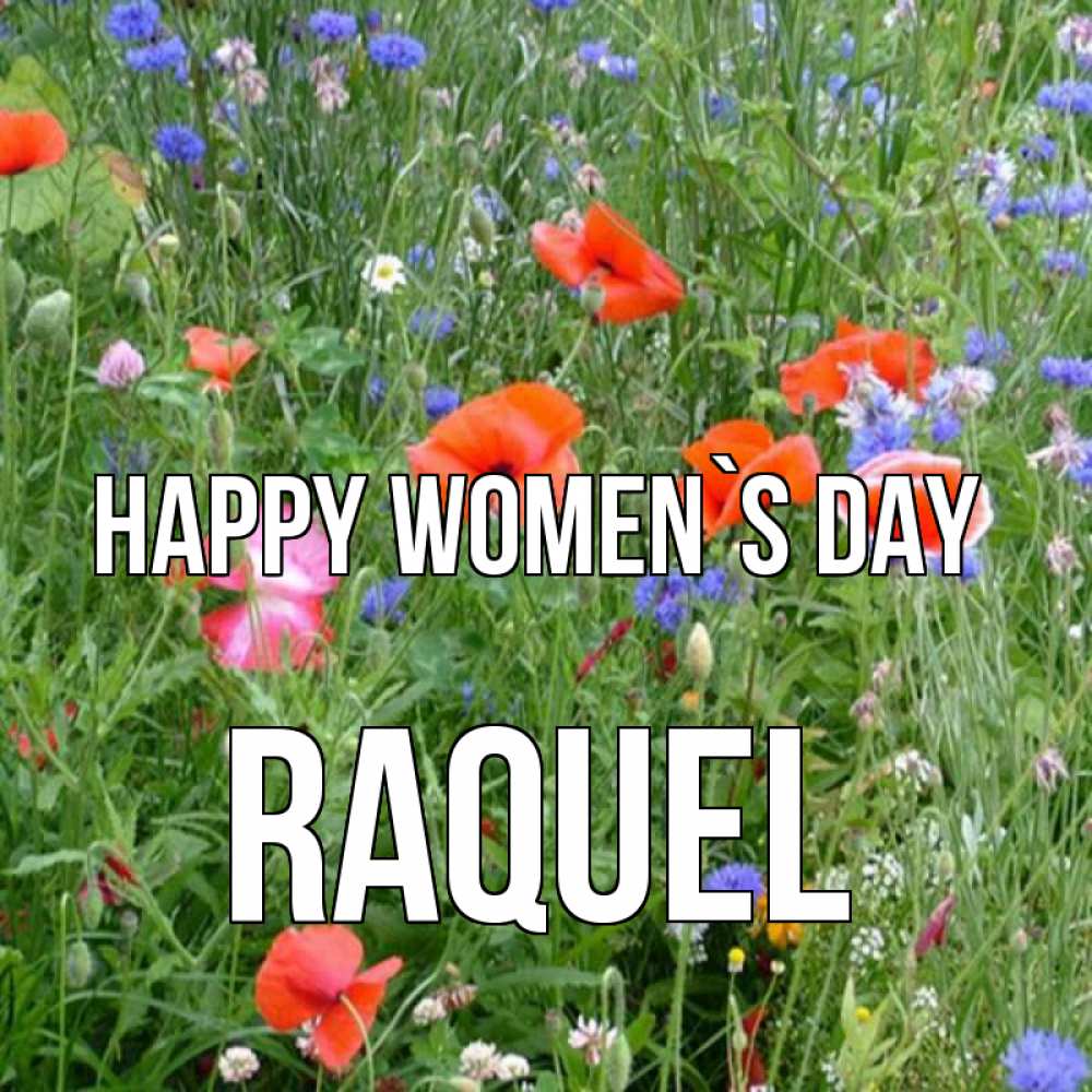 Greetings card с именем, Raquel happy women`s day международный женский день 4 Greetings with text for free download 